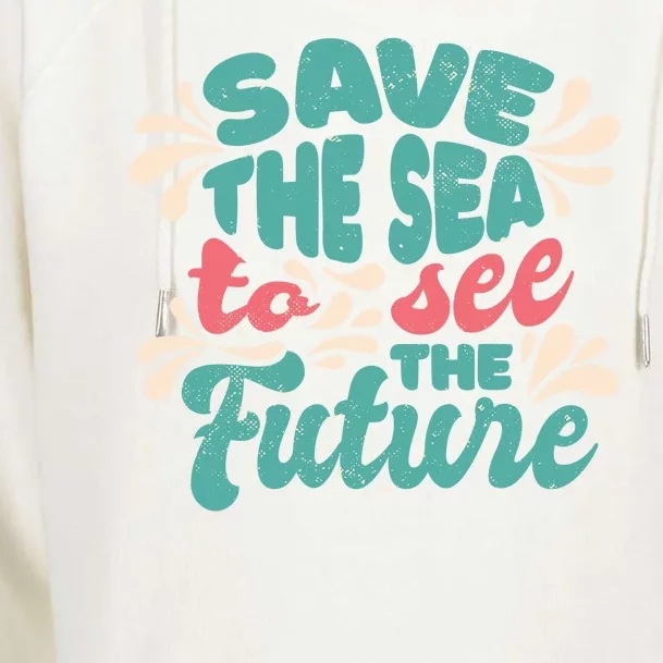 Save The Sea To See The Future Womens Funnel Neck Pullover Hood