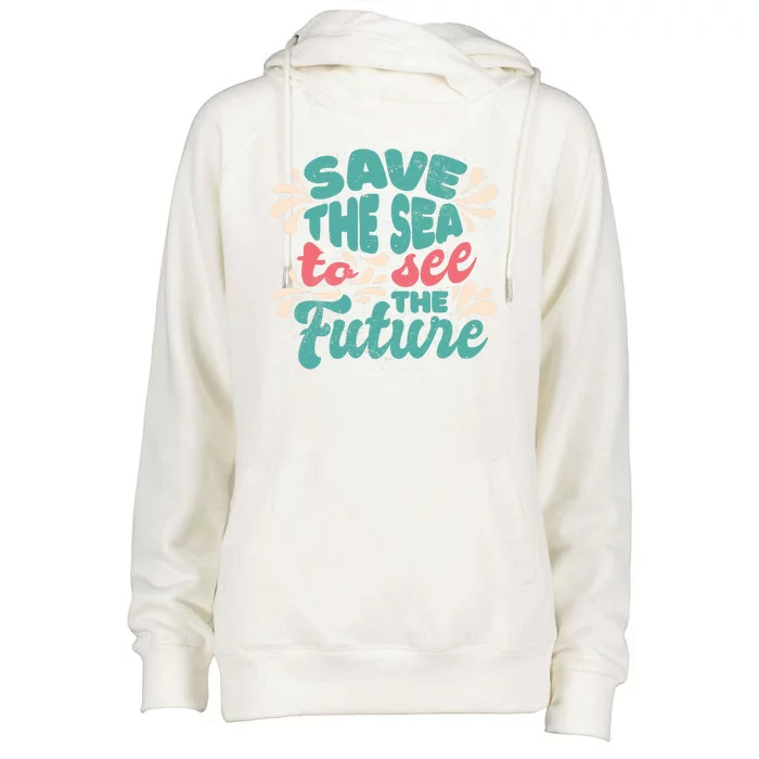 Save The Sea To See The Future Womens Funnel Neck Pullover Hood