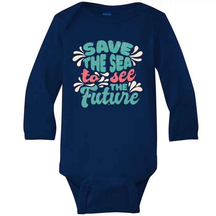 Save The Sea To See The Future Baby Long Sleeve Bodysuit