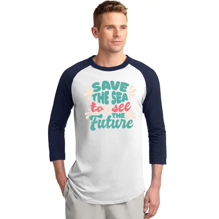 Save The Sea To See The Future Baseball Sleeve Shirt