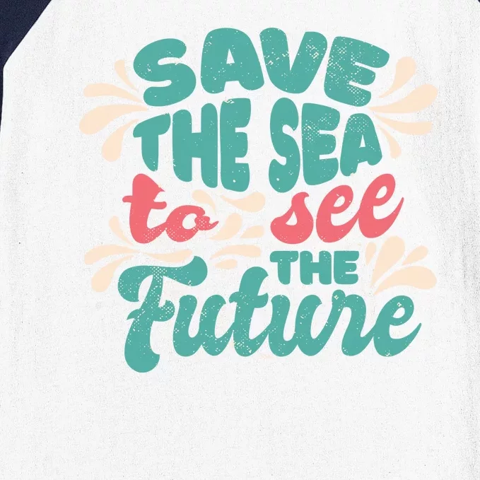 Save The Sea To See The Future Baseball Sleeve Shirt