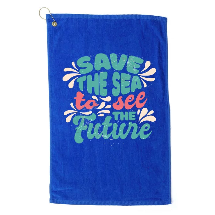 Save The Sea To See The Future Platinum Collection Golf Towel