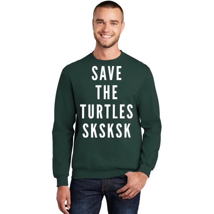 Save The Turtles SKSKSK Sweatshirt