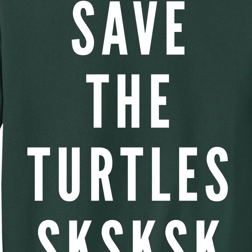 Save The Turtles SKSKSK Sweatshirt