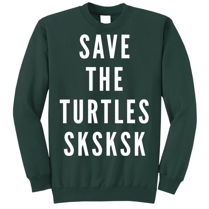 Save The Turtles SKSKSK Sweatshirt