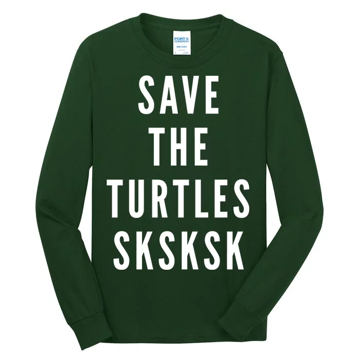 Save The Turtles SKSKSK Tall Long Sleeve T-Shirt