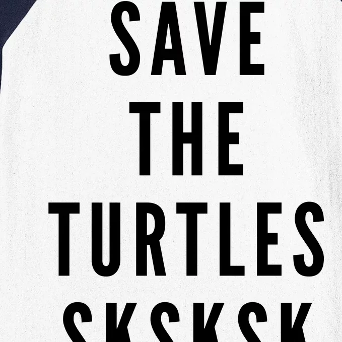 Save The Turtles SKSKSK Baseball Sleeve Shirt