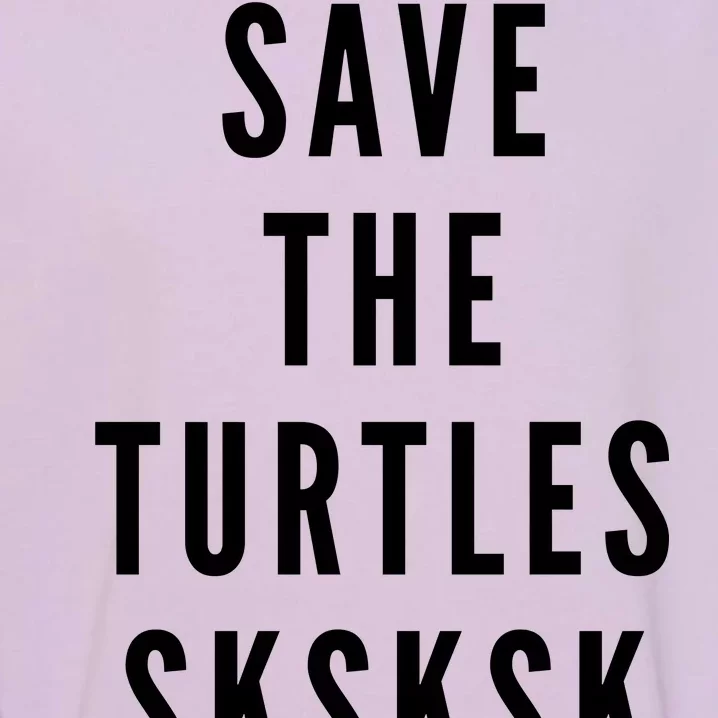 Save The Turtles SKSKSK Garment-Dyed Sweatshirt