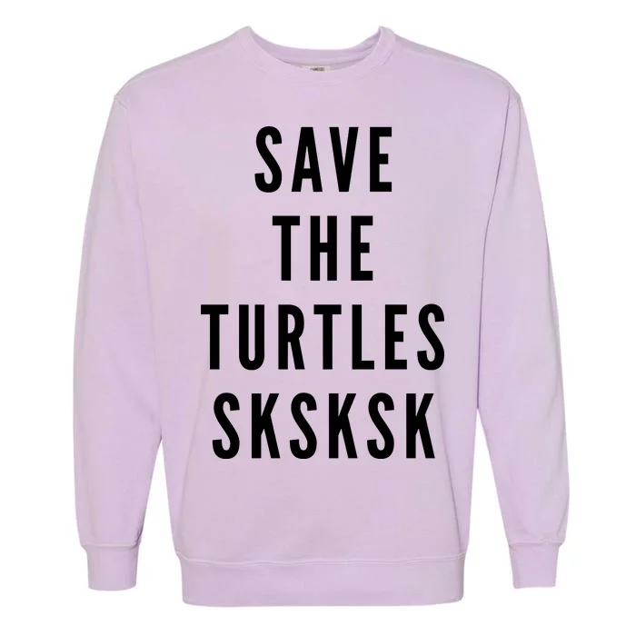 Save The Turtles SKSKSK Garment-Dyed Sweatshirt