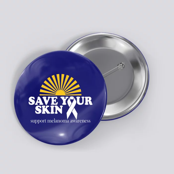 Save Your Skin Melanoma Awareness Button