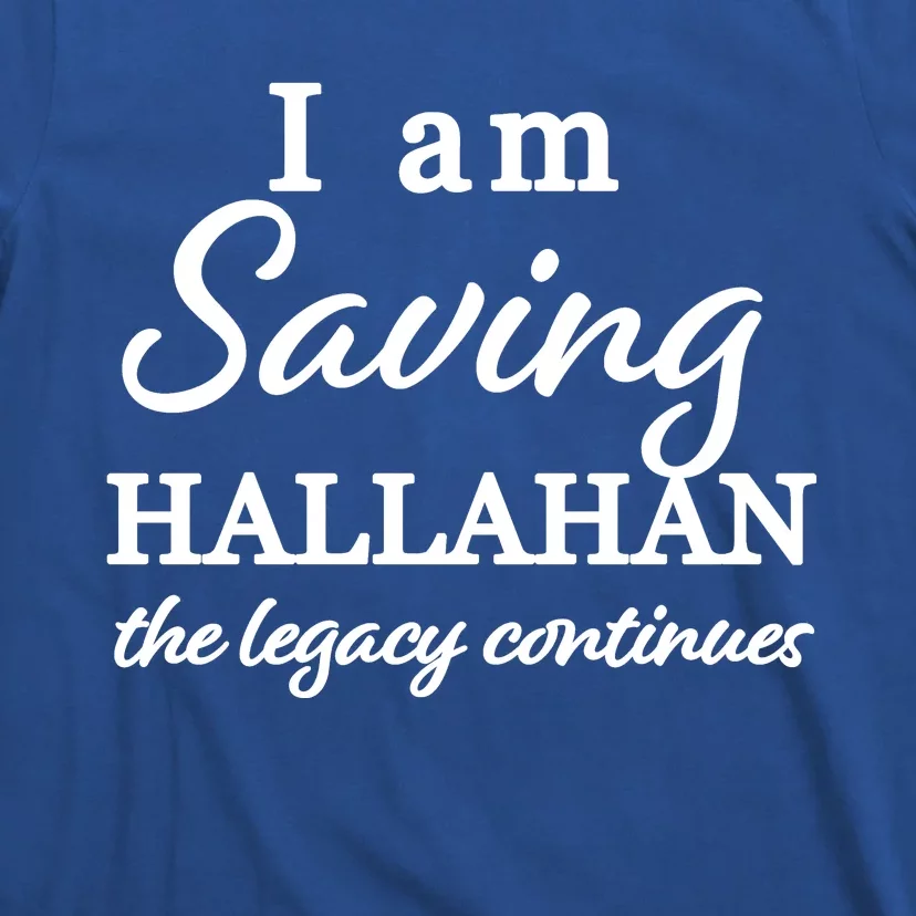 Saving Hallahan The Legacy Continues T-Shirt