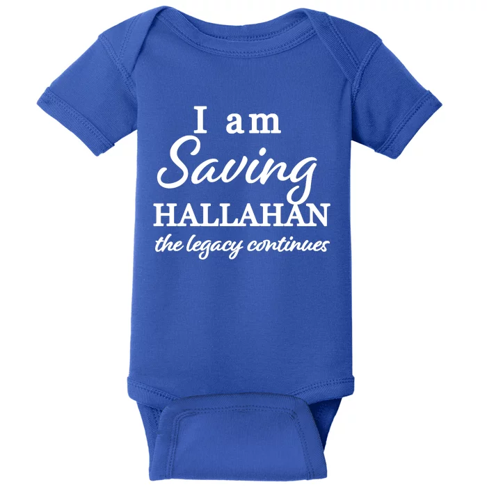 Saving Hallahan The Legacy Continues Baby Bodysuit