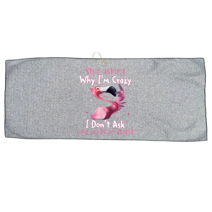 Stop Asking Why I'm Crazy I Don't Ask Why You're So Stupid Funny Large Microfiber Waffle Golf Towel