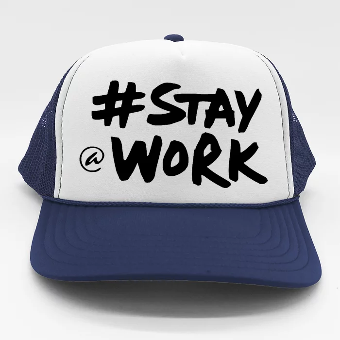 Stay At Work Trucker Hat