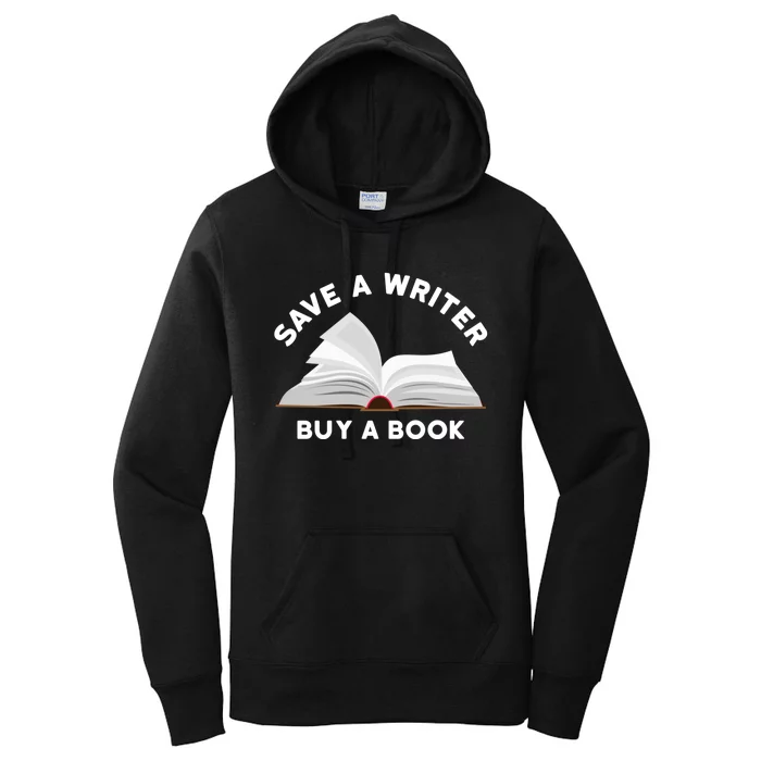 Save A Writer Buy A Book Published Author Writer Women's Pullover Hoodie