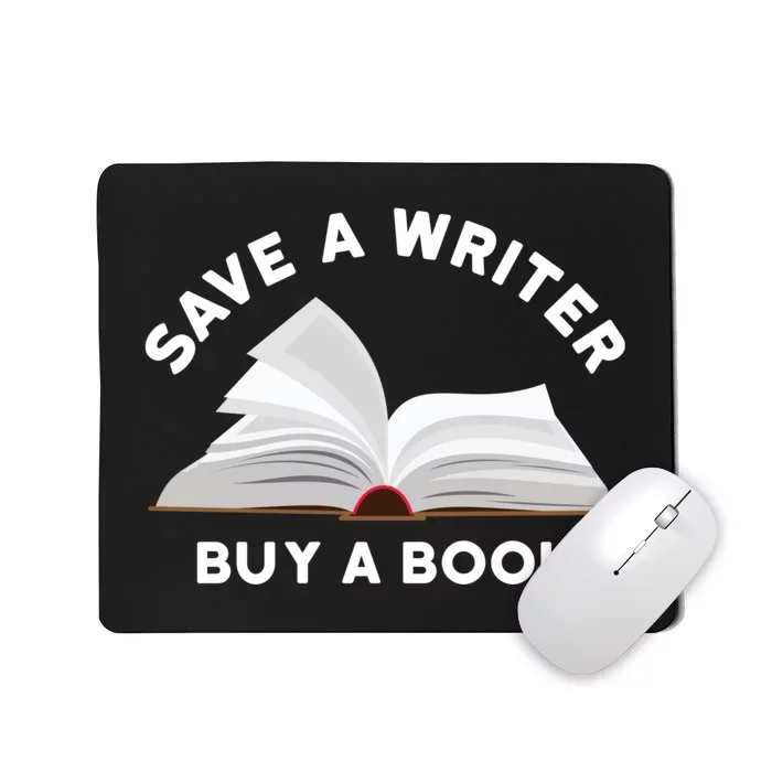 Save A Writer Buy A Book Published Author Writer Mousepad