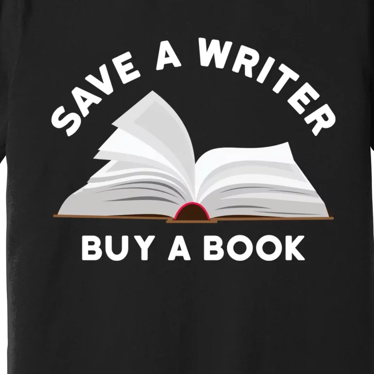 Save A Writer Buy A Book Published Author Writer Premium T-Shirt