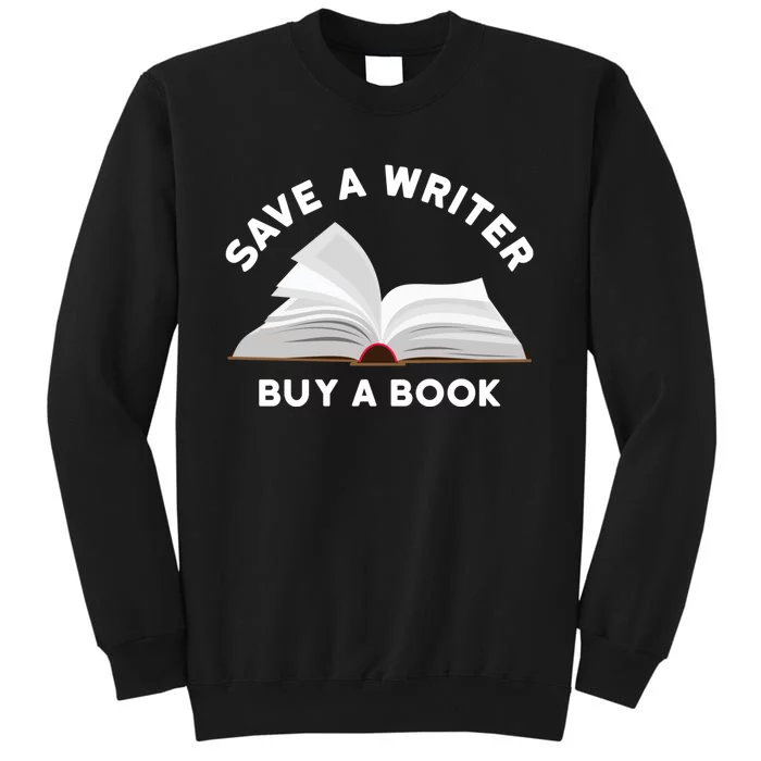 Save A Writer Buy A Book Published Author Writer Tall Sweatshirt