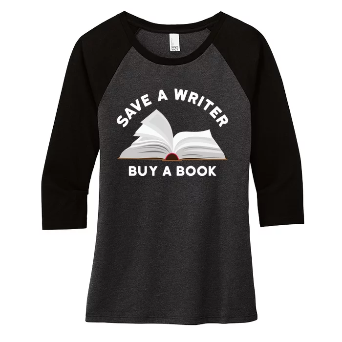 Save A Writer Buy A Book Published Author Writer Women's Tri-Blend 3/4-Sleeve Raglan Shirt