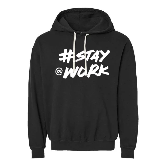 Stay At Work #Stayatwork Funny Elon Twitter Garment-Dyed Fleece Hoodie