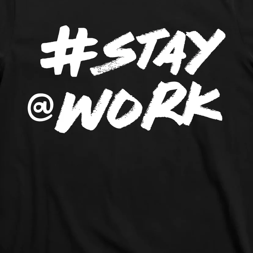 Stay At Work #Stayatwork Funny Elon Twitter T-Shirt