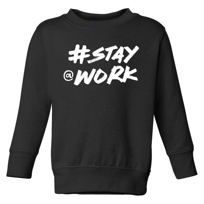 Stay At Work #Stayatwork Funny Elon Twitter Toddler Sweatshirt