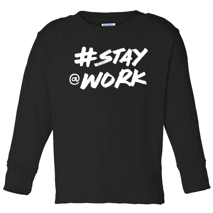 Stay At Work #Stayatwork Funny Elon Twitter Toddler Long Sleeve Shirt