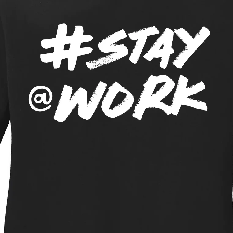 Stay At Work #Stayatwork Funny Elon Twitter Ladies Long Sleeve Shirt