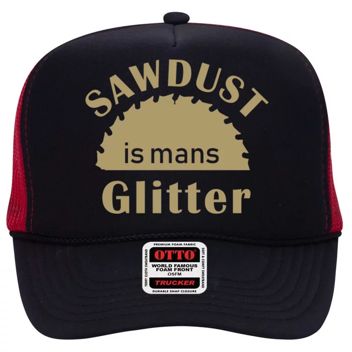 Sawdust Is Man Glitter High Crown Mesh Trucker Hat