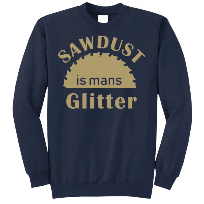 Sawdust Is Man Glitter Tall Sweatshirt