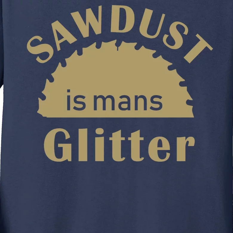 Sawdust Is Man Glitter Kids Long Sleeve Shirt