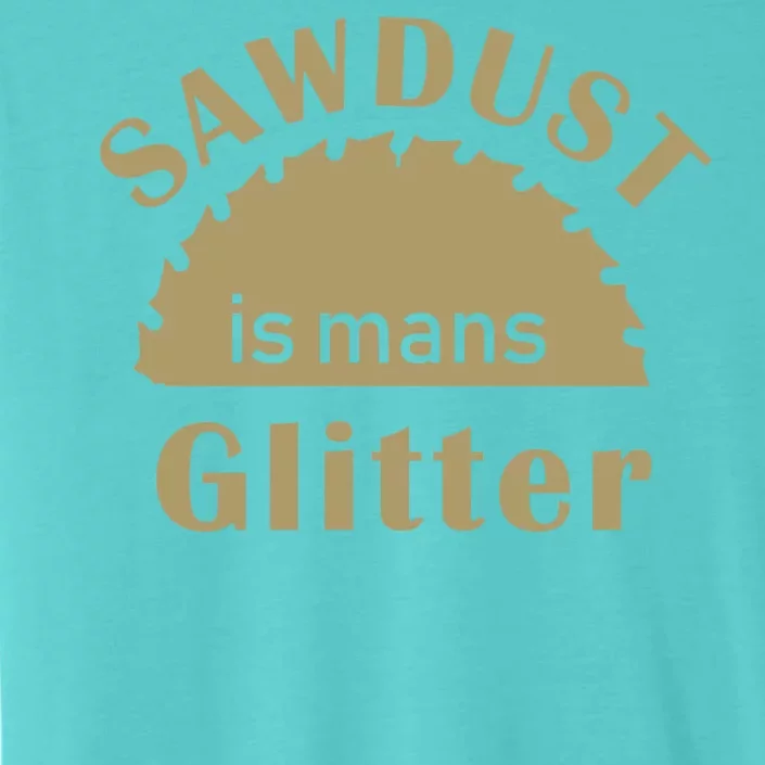 Sawdust Is Man Glitter ChromaSoft Performance T-Shirt