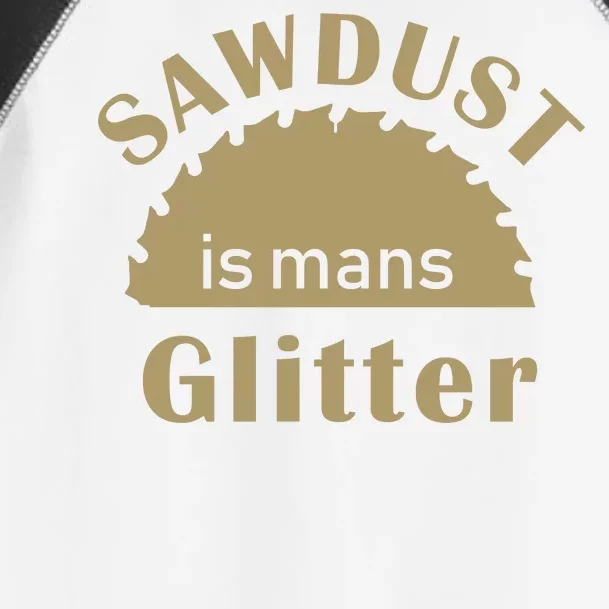 Sawdust Is Man Glitter Toddler Fine Jersey T-Shirt