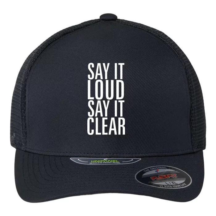 Say It Loud - Say It Clear - Resist Flexfit Unipanel Trucker Cap