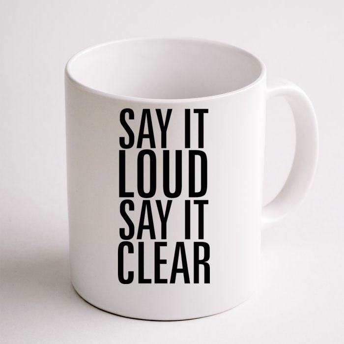 Say It Loud - Say It Clear - Resist Front & Back Coffee Mug