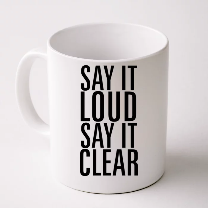 Say It Loud - Say It Clear - Resist Front & Back Coffee Mug