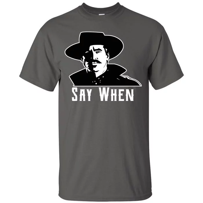 Say When Classic Movie Quote Tall T-Shirt