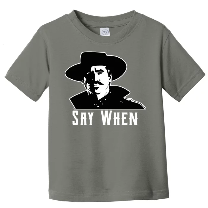 Say When Classic Movie Quote Toddler T-Shirt