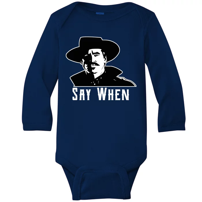 Say When Classic Movie Quote Baby Long Sleeve Bodysuit