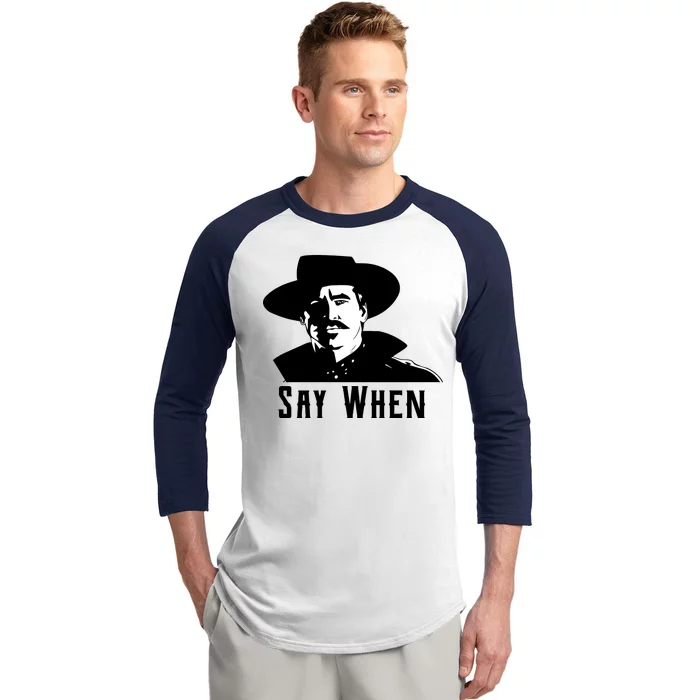 Say When Classic Movie Quote Baseball Sleeve Shirt