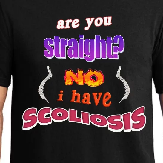 Scoliosis Are You Straight No I Have Scoliosis Pun Pajama Set