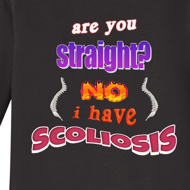 Scoliosis Are You Straight No I Have Scoliosis Pun Baby Long Sleeve Bodysuit