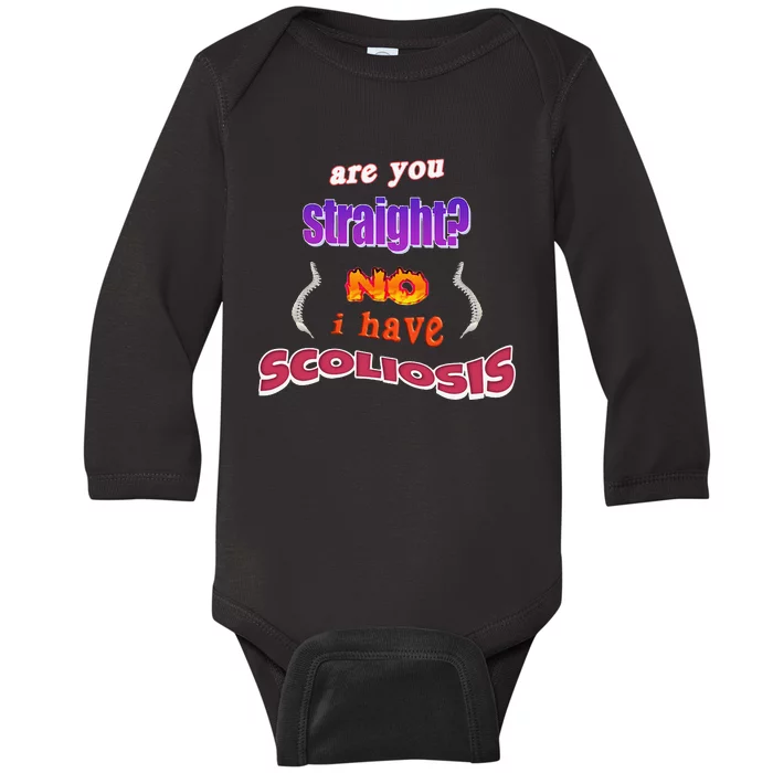 Scoliosis Are You Straight No I Have Scoliosis Pun Baby Long Sleeve Bodysuit