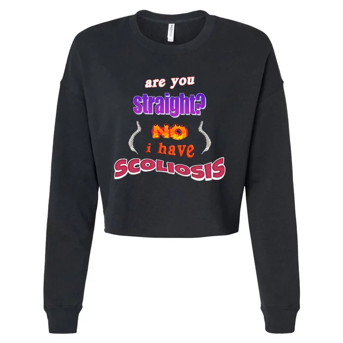 Scoliosis Are You Straight No I Have Scoliosis Pun Cropped Pullover Crew