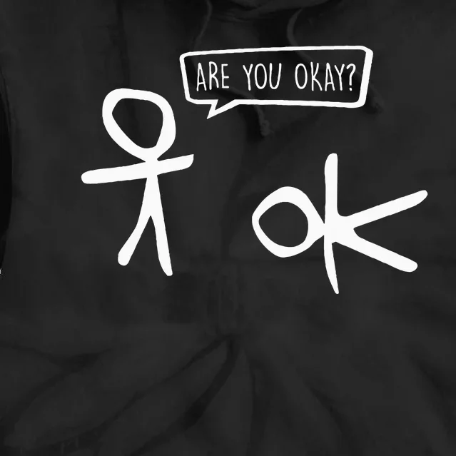 Stickman Are You Ok Cartoon Be Kind Good Help Support Tie Dye Hoodie