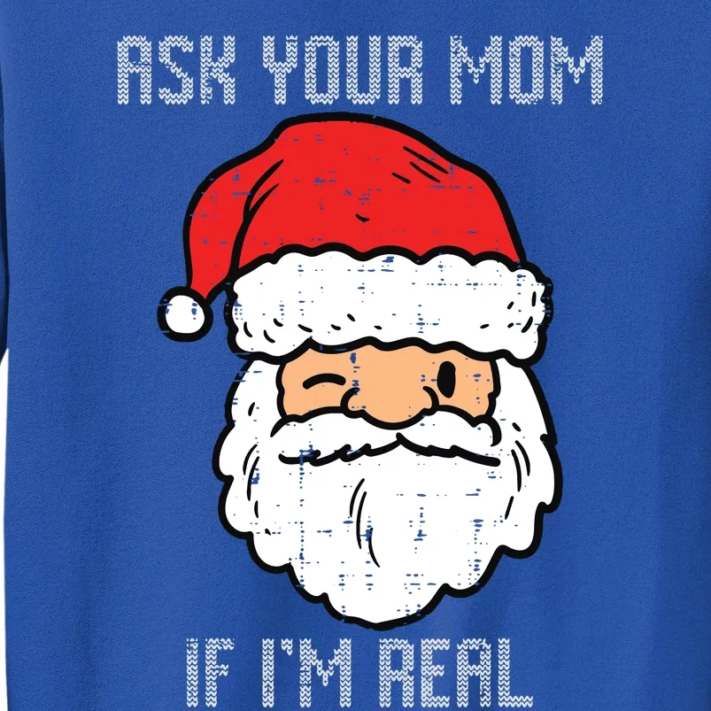 Santa Ask Your Mom If Im Real Funny Adult Christmas Sweatshirt