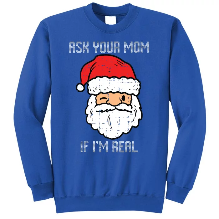 Santa Ask Your Mom If Im Real Funny Adult Christmas Sweatshirt