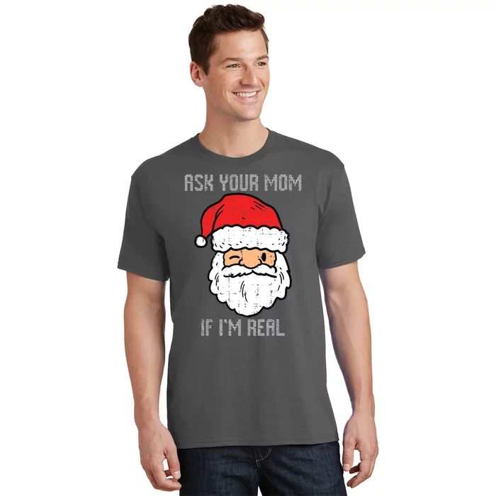 Santa Ask Your Mom If Im Real Funny Adult Christmas T-Shirt