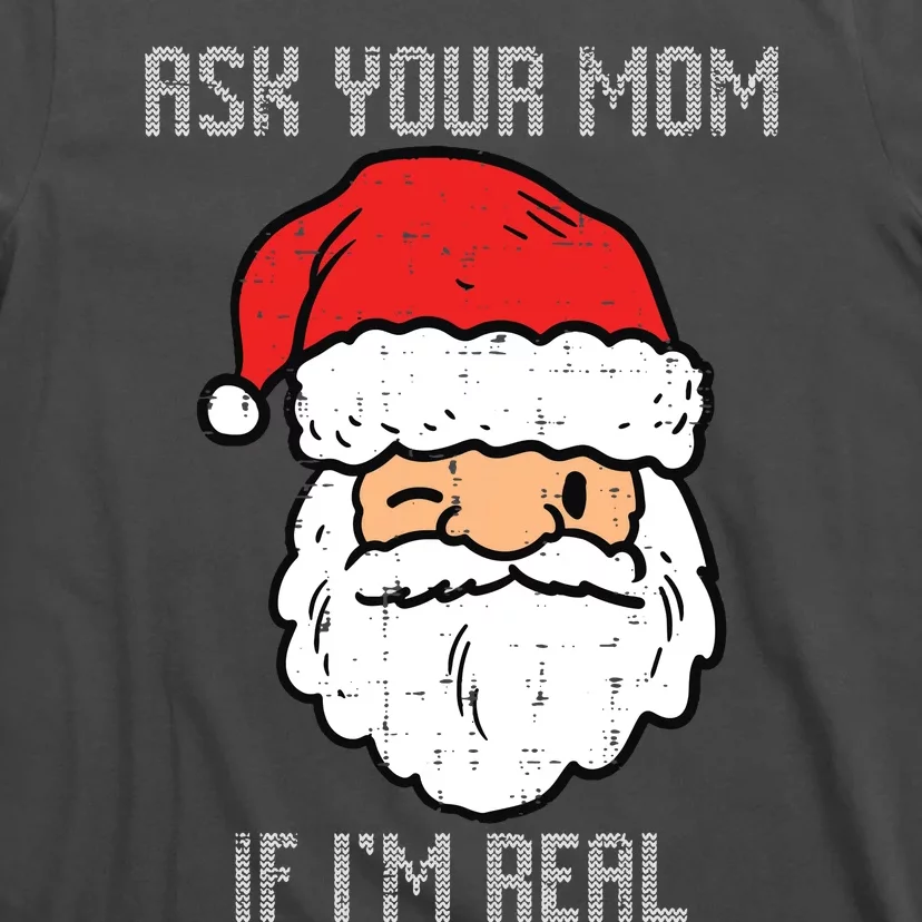 Santa Ask Your Mom If Im Real Funny Adult Christmas T-Shirt