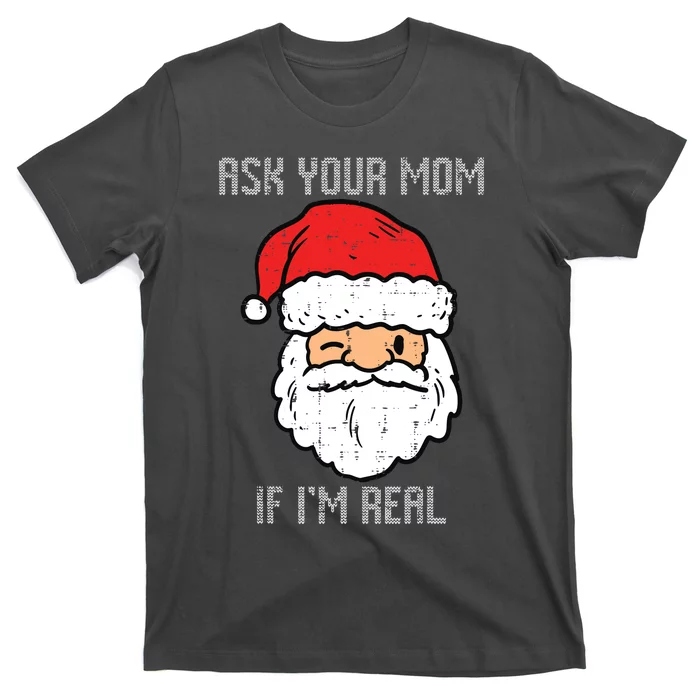 Santa Ask Your Mom If Im Real Funny Adult Christmas T-Shirt